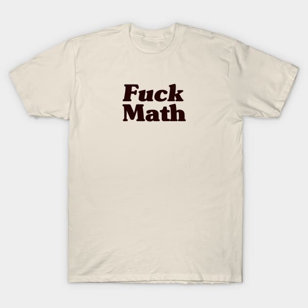 Fuck Math T-Shirt by Riel